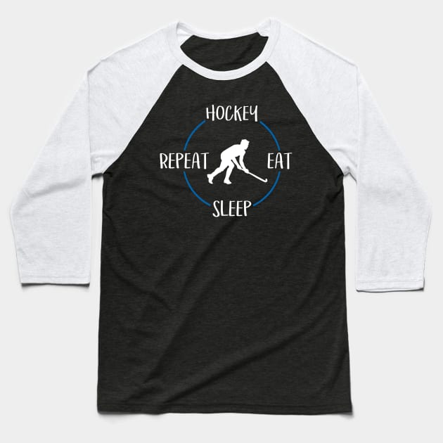 Hockey Eat Sleep Repeat Gift For Field Hockey Players Baseball T-Shirt by OceanRadar